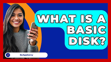 What Is A Basic Disk? - Be App Savvy