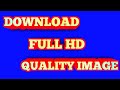 How to download full quality image in 2022 full  quality image app