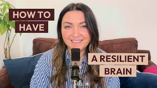 How to Have a Resilient Brain