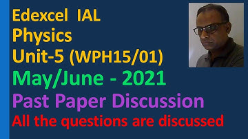 Edexcel IAL Physics Unit 5 WPH15/01 May June 2021 paper discussion Thermal  Oscillation Cosmology