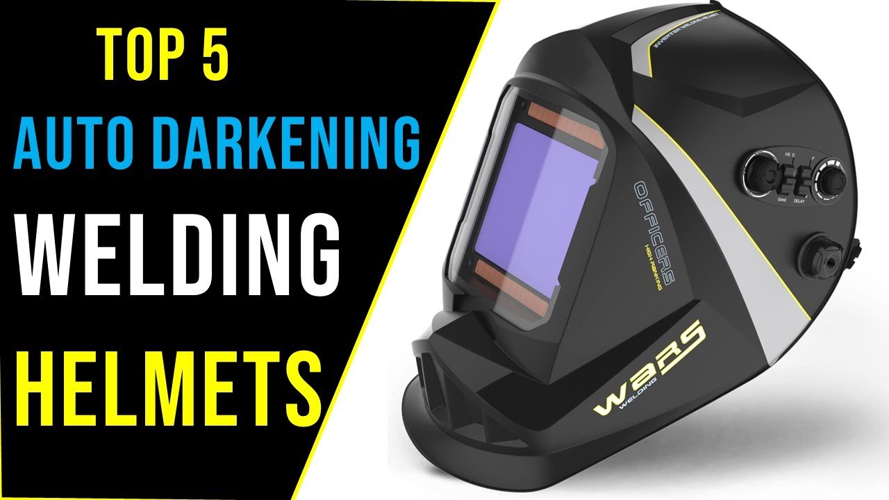 Best Auto Darkening Welding Helmets Top 5 Best welding helmets auto