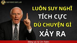 Information Luôn Suy Nghĩ Tích Cực Trong Những Thời Điểm Khó Khăn Nhất | Động Lực từ Jim Rohn News