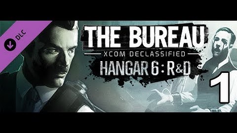 The Bureau: XCOM Declassified - Hangar 6 R&D (DLC) Gameplay Walktrough Part-1