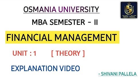 FINANCIAL MANAGEMENT|| UNIT : 1 ||EXPLAINATION VIDEO || THEORY 💯 || MBA SEM - 2 ||‎@shivanipallela 