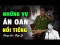 Những vụ án oan nổi tiếng Việt Nam và thế giới | Duy Ly Radio