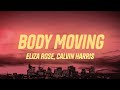 Eliza Rose, Calvin Harris - Body Moving (Lyrics)