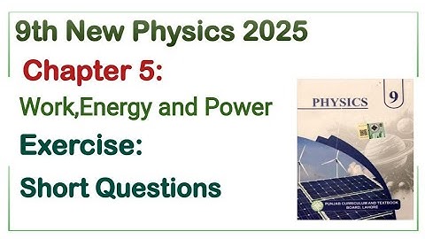 9Th Class Physics New Book 2025 Chapter 5 || PCTB || Exercise, Short and Long Questions