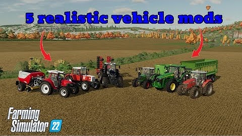 5 Realistic vehicle mods for your Farming Simulator 22 gameplay!