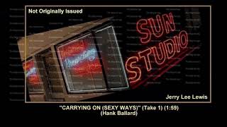 (1958) Sun &#39;&#39;Carrying On (Sexy Ways)&#39;&#39; (Take 1) Jerry Lee Lewis