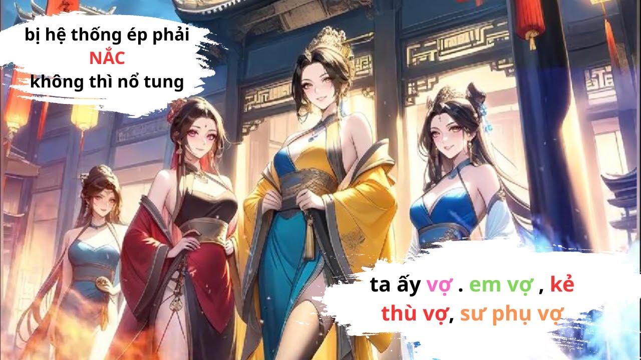 truyện tranh P1 | bị hệ thống ép phải NẮC không thì nổ tung, ta NẮC vợ . em vợ , kẻ thù vợ,sư phụ vợ