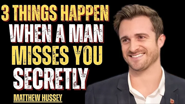 When a Man Secretly Misses You, These 3 Things Always Happen || Matthew Hussey