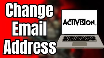 How to Change Email For Activision Account