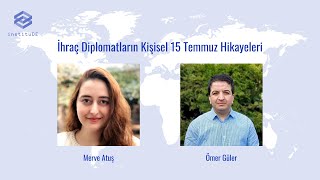 Ömer Güler - İhraç Diplomatların Kişisel 15 Temmuz Hikayeleri