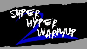 Super Hyper WarmUp 2(hosted by TrueStar)