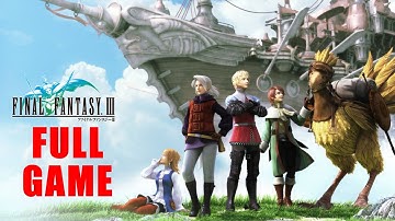 Final Fantasy III 3D Remake - 100% Full Game Walkthrough in 4K 60fps