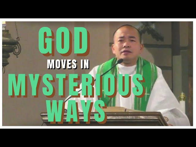 GOD MOVES IN MYSTERIOUS WAYS | Homily | Fr. Daks Ramos class=