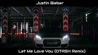 Justin Bieber - Let Me Love You (OTASH Remix)