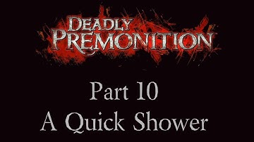 Deadly Premonition - Part 10 - A Quick Shower