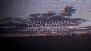 hatsune miku - lovefool (tiktok version by hatredmane)