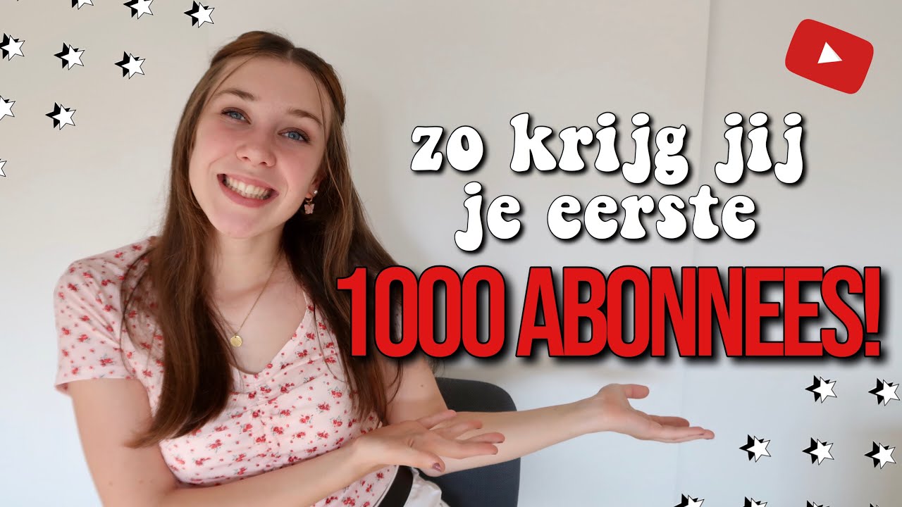 HOE KRIJG JIJ SNEL 1000 ABONNEES 10 beste tips voor een succesvol youtube kanaal in 2020