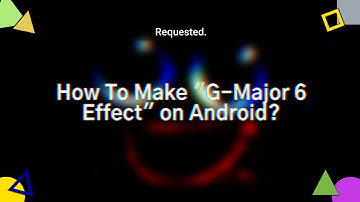 (Requested) How To Make "G-Major 6 Effect" on Andriod?
