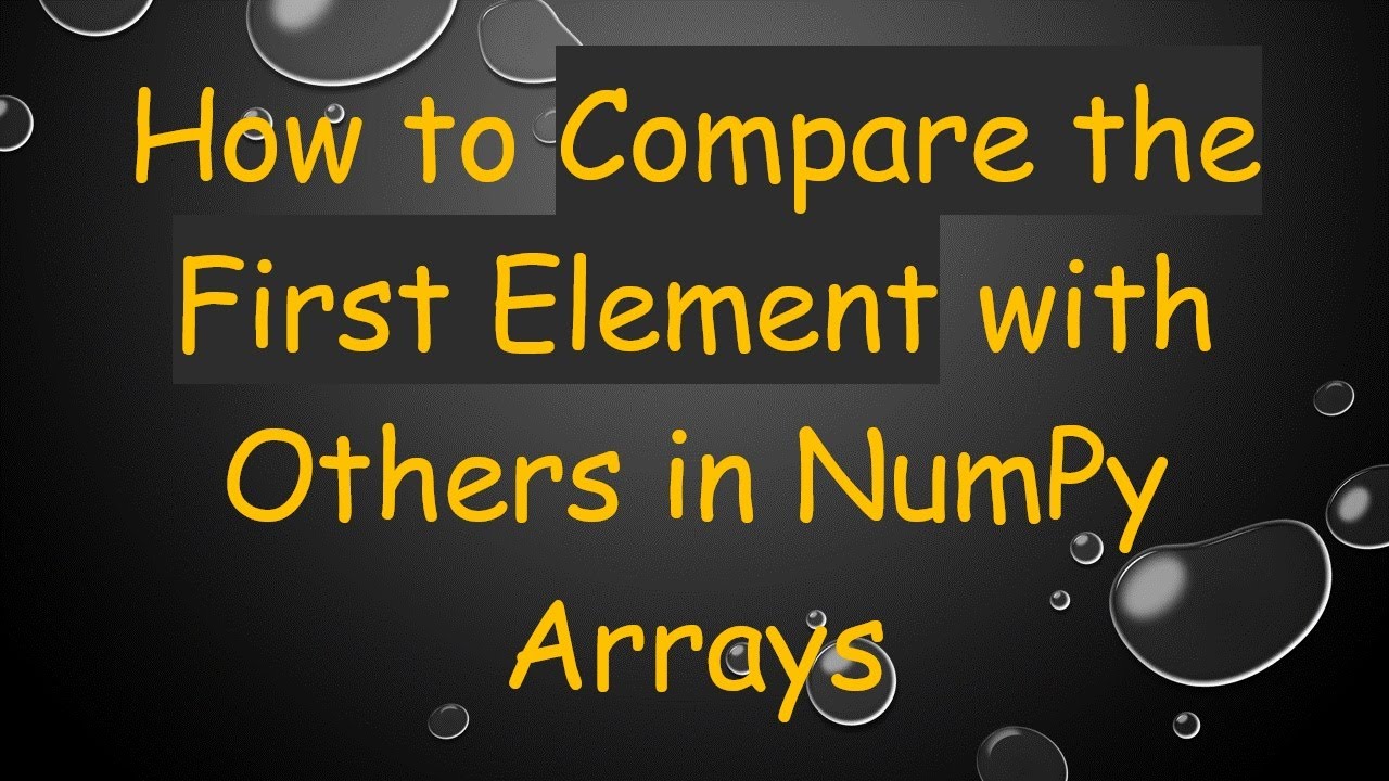 How to Compare the First Element with Others in NumPy Arrays