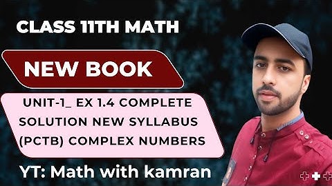 "Ex 1.4 Complete | Class 11 Math Complex Numbers | PCTB 2025 New Book" complete solution