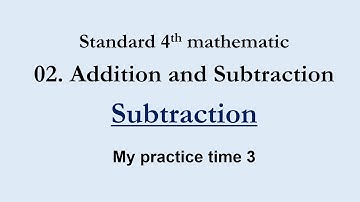 mathematics Class 4 | 02. Addition and Subtraction | my practice time 3 | Shobha gothakade