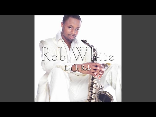 ROB WHITE - LET IT RIDE