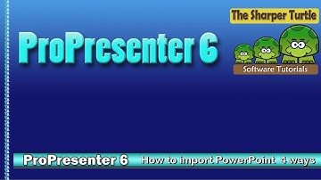 ProPresenter 6 - How to import PowerPoint files