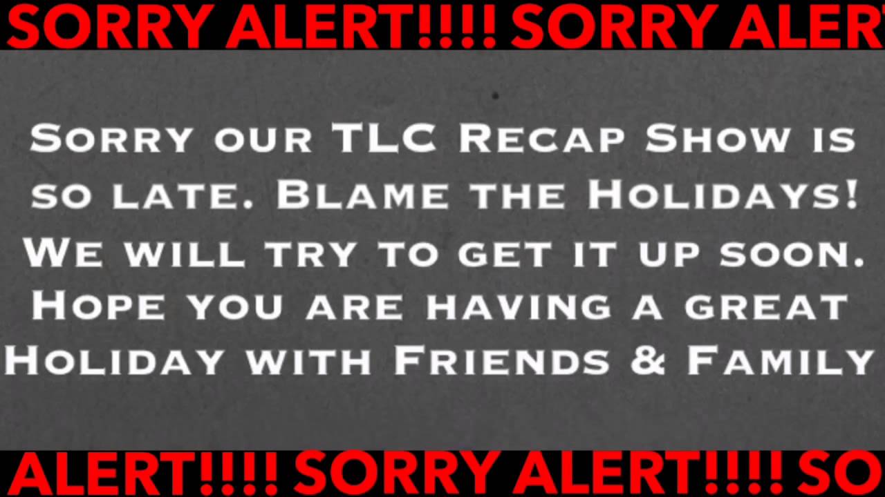TLC RECAP SHOW ALERT!!!! - YouTube
