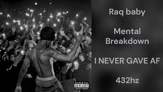 Raq baby - Mental Breakdown (432hz)