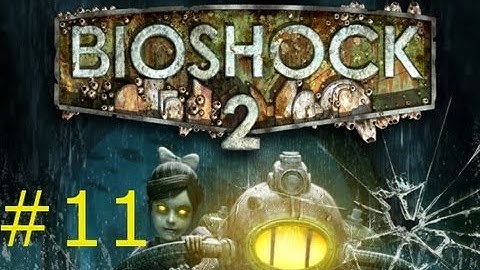 Bioshock 2 - Playthrough (Part 11) - Plasmids Ruin Romance