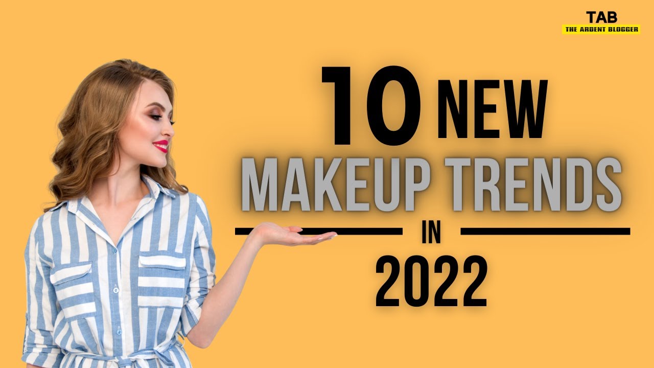 10 New Makeup Trends in 2022