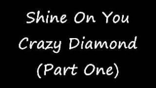 Video thumbnail of "Pink Floyd - Shine On You Crazy Diamond (Part One)"