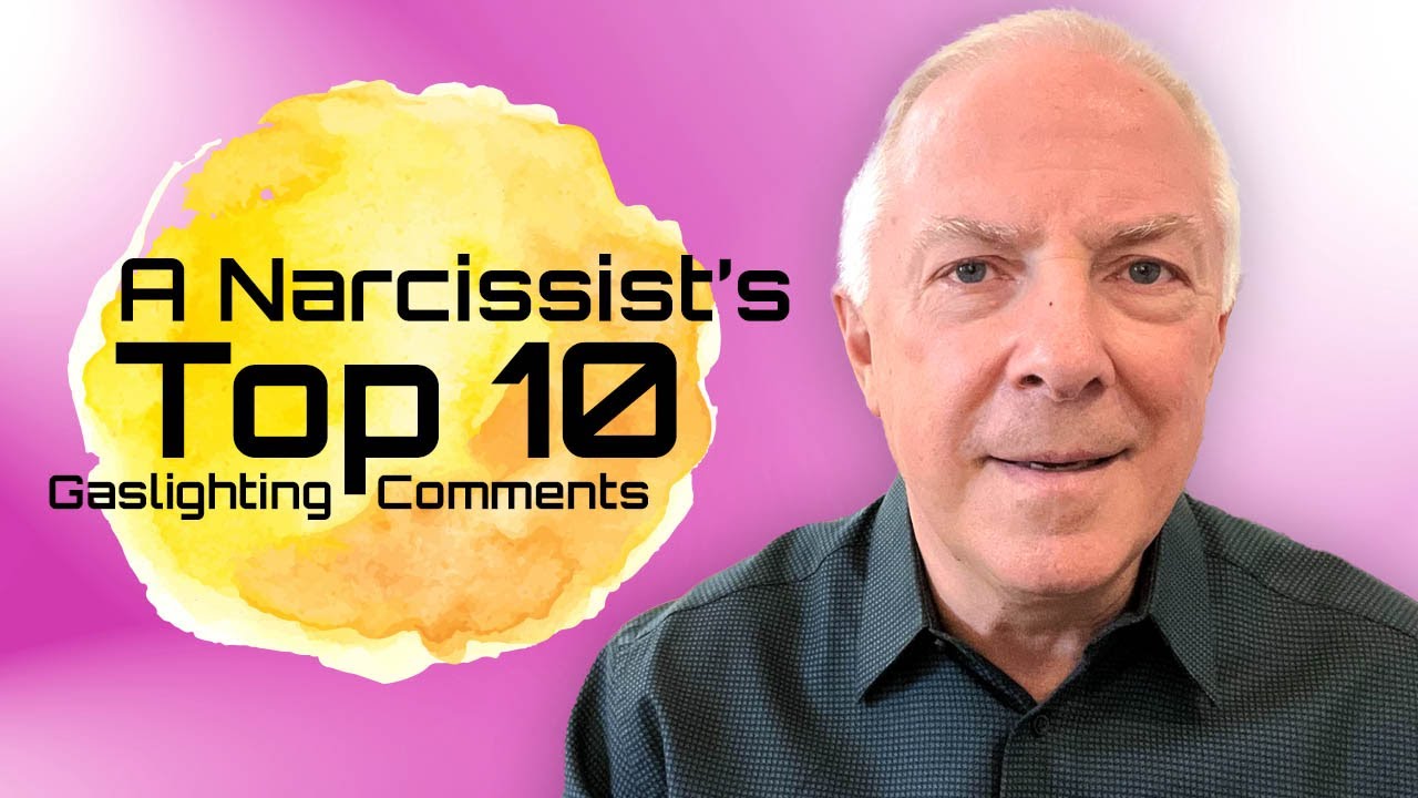 A Narcissist's Top 10 Gaslighting Comments