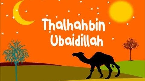 SANG BURUNG ELANG | KISAH THALHAH BIN UBAIDILLAH