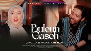 Buleun Gaseh - Ulvazilla Ft Nazar Shah Alam (Official Music Video)