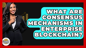 What Are Consensus Mechanisms In Enterprise Blockchain? - CryptoBasics360.com