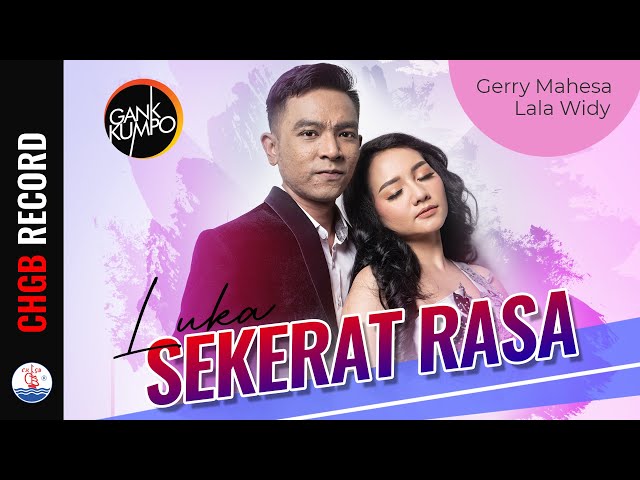 Gerry Mahesa feat Lala Widy - Luka Sekerat Rasa - GANK KUMPO  (Official Music Video) class=
