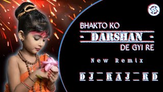 BHAKTO KO DARSHAN DE GYI RE NEW REMIX DJ RAJ RD DJ GOL2 DJ SAGAR KANKER