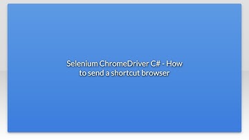 Selenium ChromeDriver C# - How to send a shortcut browser