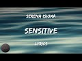 Serena Isioma - Sensitive (Lyrics) | BABEL