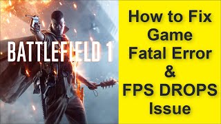 How to Fix Battlefield 1 Game Fatal Error & Game FPS DROPS Issue 2025