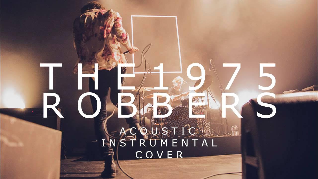 The 1975 - Robbers (Acoustic Instrumental Cover) The 1975 - Robbers (Acoustic Instrumental Cover)