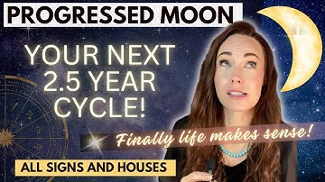 Progressed Moon | Life FINALLY Makes Sense! What 2.5 Year Chapter Are YOU In? ALL SIGNS + HOUSES