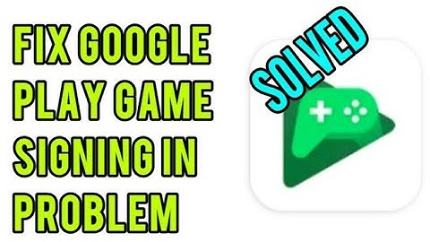 How to fix google play games signing in problem