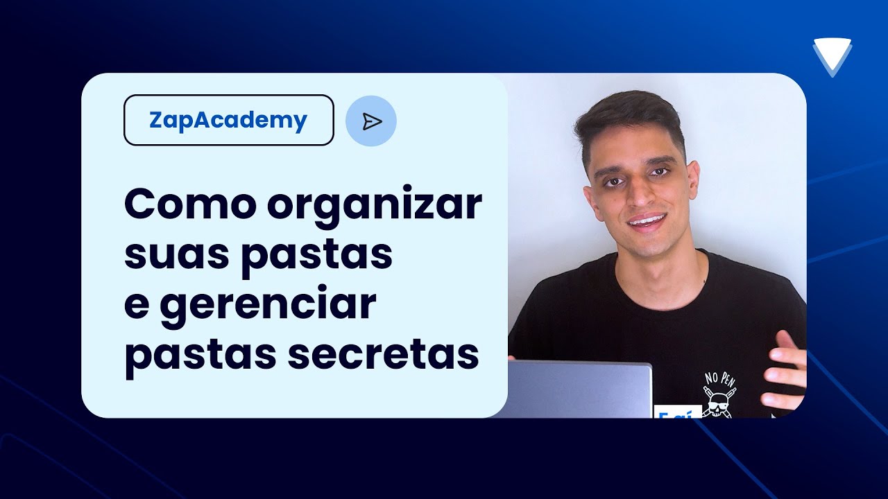 Como organizar suas Pastas e gerenciar Pastas Secretas! | ZapAcademy