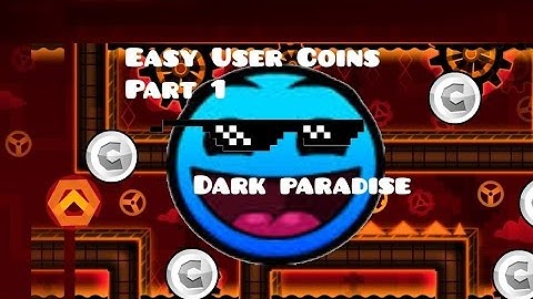Geometry Dash [2.0] Easy User Coins Part 1 Dark Paradise GD FIRE