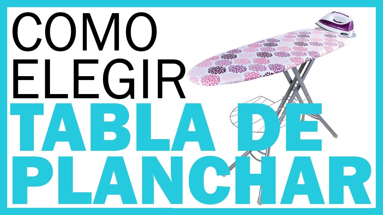 Tabla de planchar: todo lo que tienes que saber para elegirla